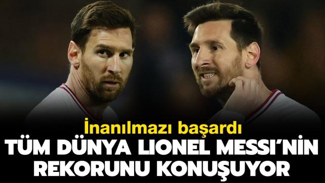 İnanılmazı başardı! Tüm dünya Lionel Messi’nin rekorunu konuşuyor…