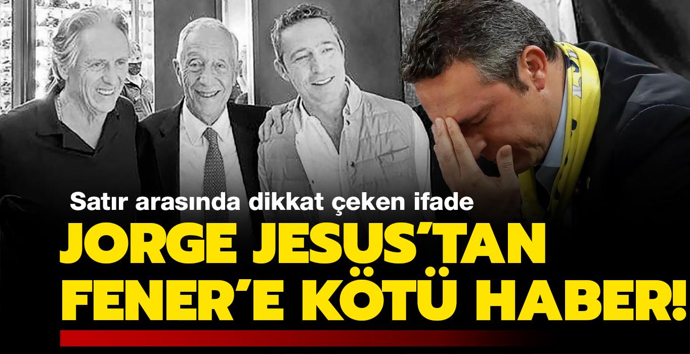 Jorge Jesus’tan Fenerbahçe’ye kötü haber!