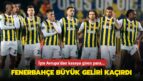 Fenerbahçe büyük geliri kaçırdı! İşte Avrupa’dan kasaya giren para…