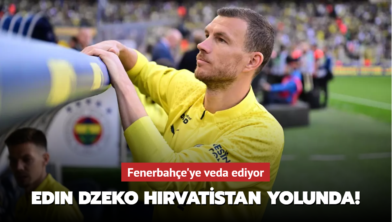 Edin Dzeko Hırvatistan yolunda! Fenerbahçe’ye veda ediyor