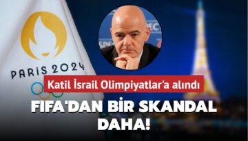 FIFA’dan bir skandal daha! Katil İsrail Olimpiyatlar’a alındı