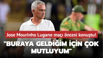 Jose Mourinho Lugano maçı öncesi konuştu! ‘Buraya geldiğim için çok mutluyum‘