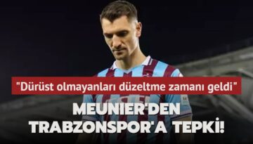 Meunier’den Trabzonspor’a sert tepki! ‘Dürüst olmayanları düzeltme zamanı geldi‘