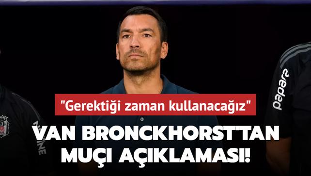 Giovanni van Bronckhorst’tan Muçi açıklaması! ‘Gerektiği zaman kullanacağız‘