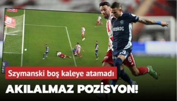 Akılalmaz pozisyon! Szymanski boş kaleye atamadı