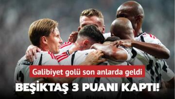Beşiktaş evinde 3 puanı kaptı! Galibiyet golü son anlarda geldi