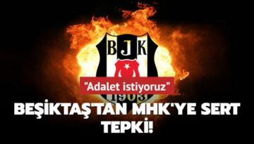 Beşiktaş’tan MHK’ye sert tepki! ‘Adalet istiyoruz‘