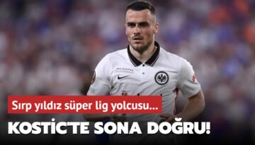 Kostic’te sona doğru! Sırp yıldız süper lig yolcusu