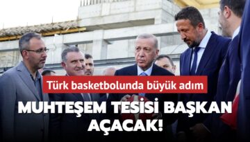Muhteşem tesisi başkan açacak! Türk basketbolunda büyük adım