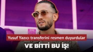 Ve bitti bu iş! Yusuf Yazıcı transferini resmen duyurdular