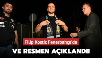 Ve resmen açıklandı! Filip Kostic Fenerbahçe’de