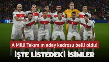A Milli Takım’ın aday kadrosu belli oldu! İşte listedeki isimler