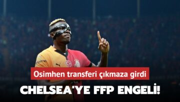 Chelsea’ye FFP engeli! Osimhen transferi çıkmaza girdi