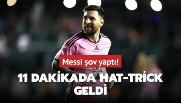 Messi şov yaptı: 11 dakikada hat-trick geldi!