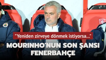 Mourinho’nun son şansı Fenerbahçe