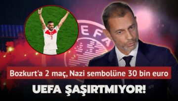 UEFA şaşırtmıyor! Bozkurt’a 2 maç, Nazi sembollerine 30 bin euro…