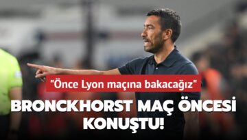 Van Bronckhorst maç öncesi konuştu! ‘Önce Lyon maçına bakacağız‘