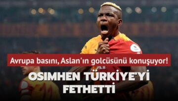 Victor Osimhen Türkiye’yi fethetti