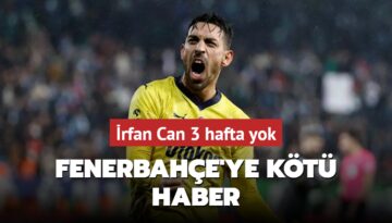 İrfan Can 3 hafta yok
