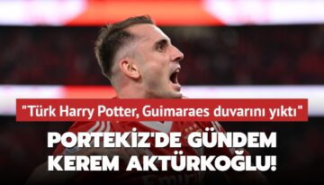 Portekiz’de gündem Kerem Aktürkoğlu! ‘Türk Harry Potter, Guimaraes duvarını yıktı‘