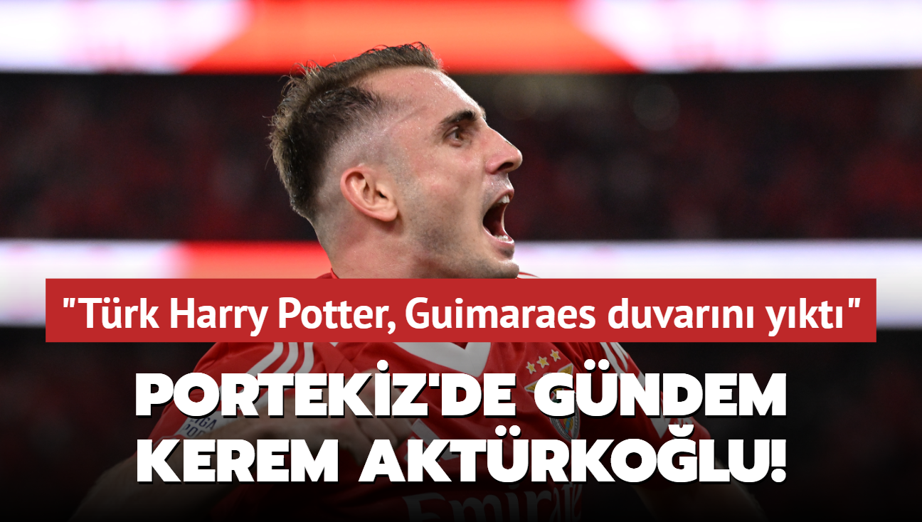 Portekiz’de gündem Kerem Aktürkoğlu! ‘Türk Harry Potter, Guimaraes duvarını yıktı‘