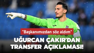 Uğurcan Çakır’dan transfer açıklaması! ‘Başkanımızdan söz aldım‘
