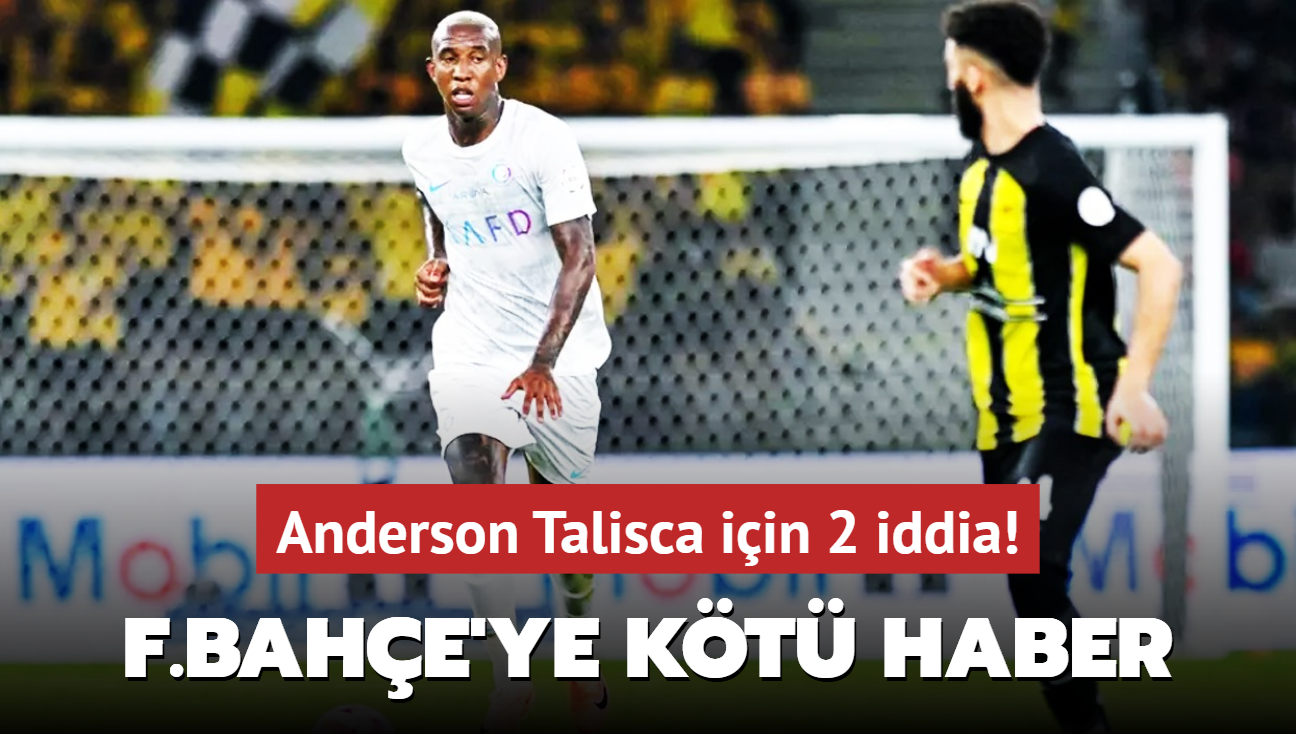 Anderson Talisca için 2 iddia!