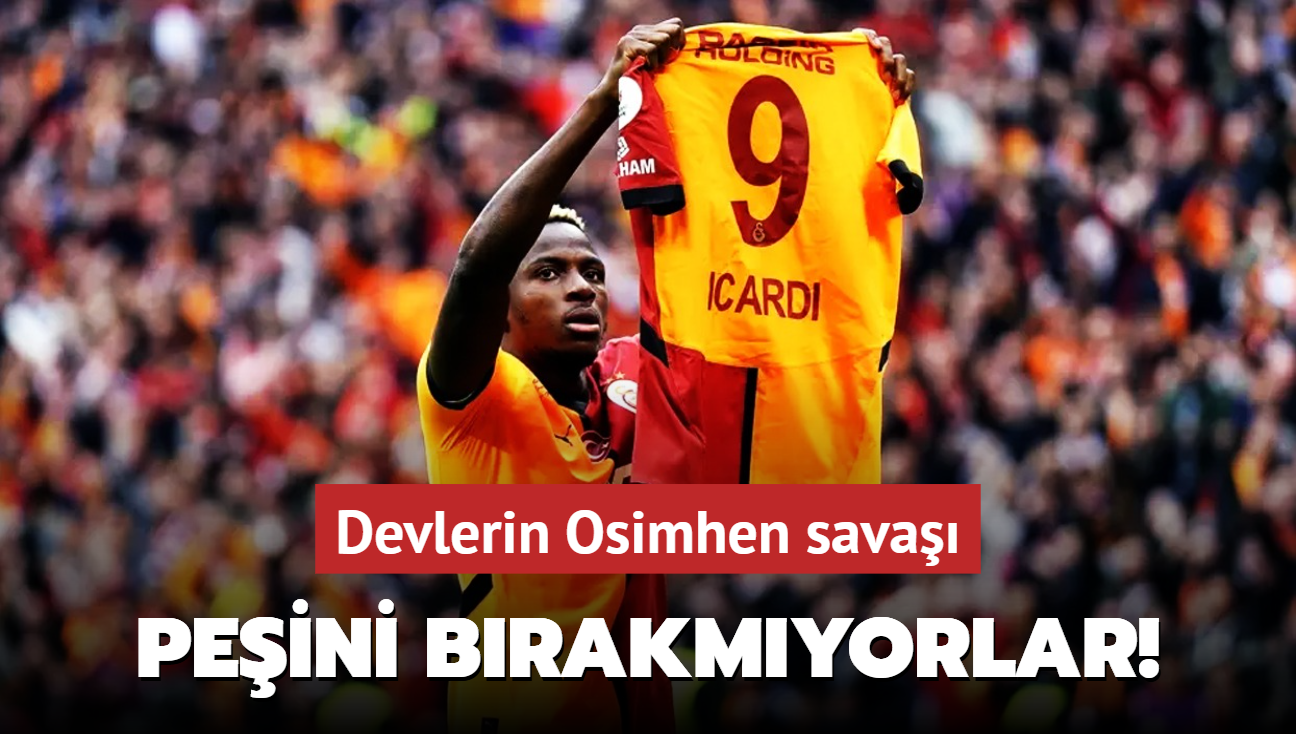 Devlerin Osimhen savaşı