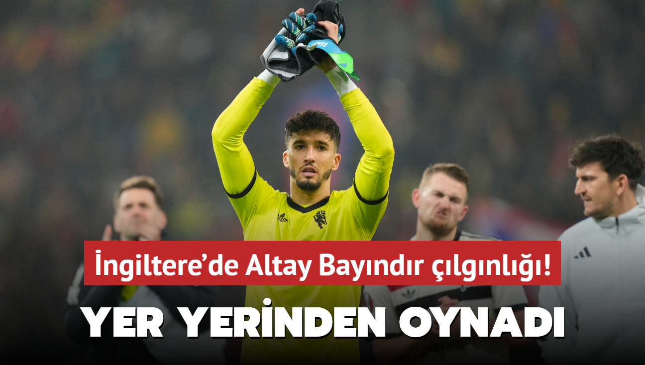 İngiltere’de Altay Bayındır çılgınlığı! Yer yerinden oynadı