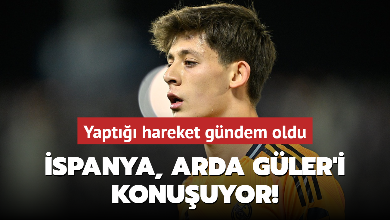 İspanya, Arda Güler’i konuşuyor! Yaptığı hareket gündem oldu
