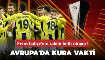 Avrupa’da kura vakti! Fenerbahçe’nin rakibi belli oluyor