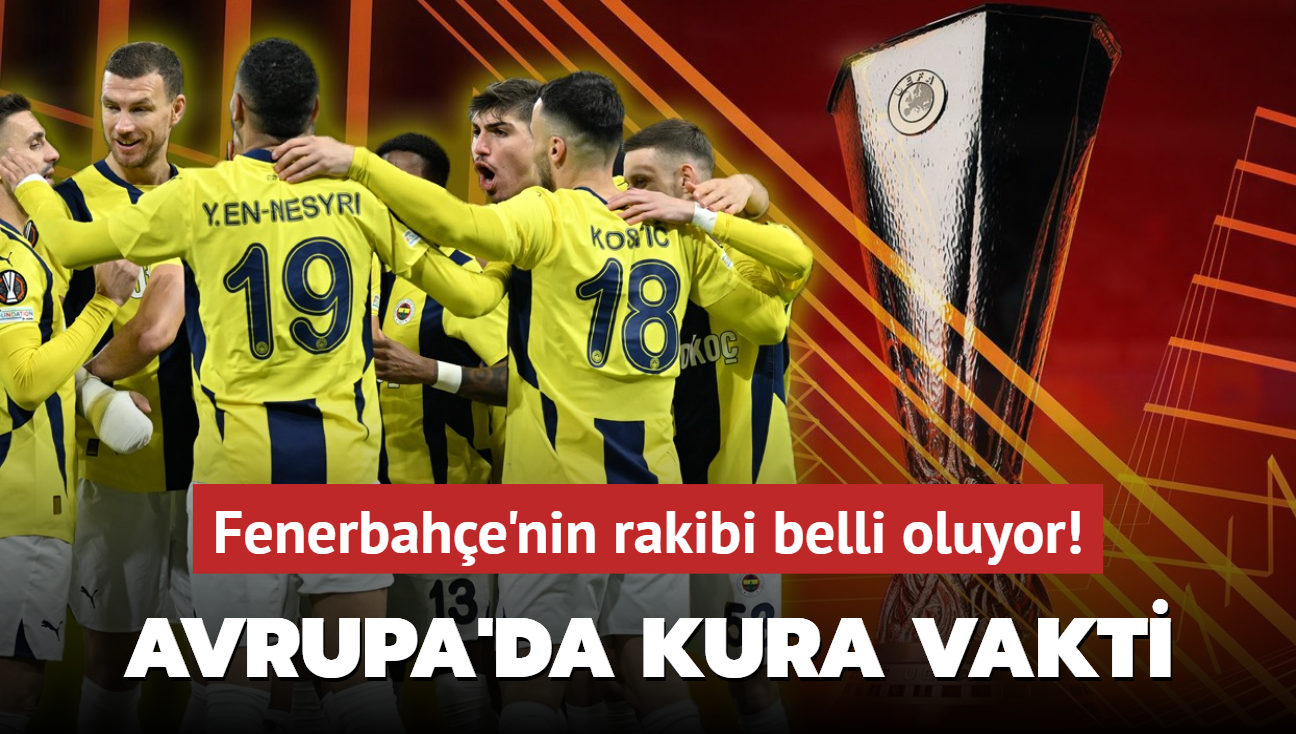 Avrupa’da kura vakti! Fenerbahçe’nin rakibi belli oluyor