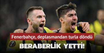 Beraberlik yetti! Fenerbahçe, deplasmandan turla döndü