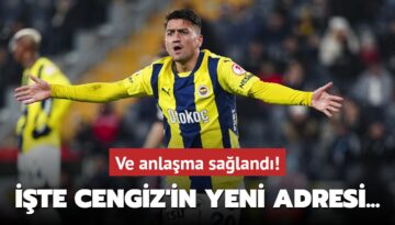 Ve anlaşma sağlandı! İşte Cengiz Ünder’in yeni adresi…