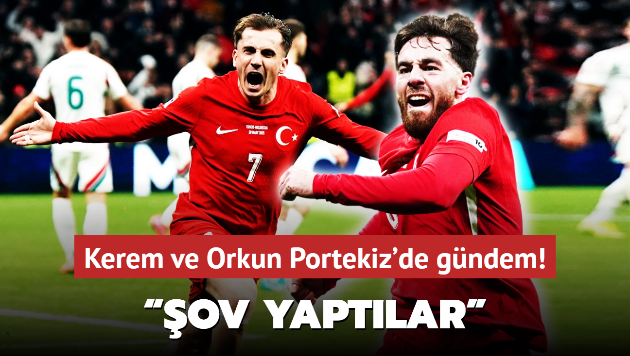 Kerem Aktürkoğlu ve Orkun Kökçü, Portekiz’de gündem oldu!
