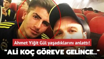 Ahmet Yiğit Gül yıllar sonra yaşadıklarını anlattı