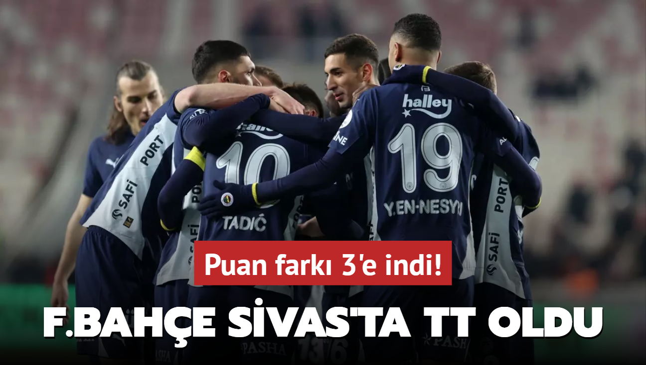F.Bahçe Sivas’ta TT oldu
