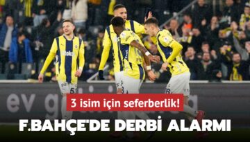 Fenerbahçe’de derbi alarmı! 3 isim için seferberlik