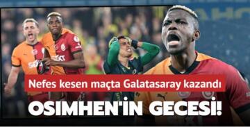 Kadıköy’de Osimhen’in gecesi! Nefes kesen maçta Galatasaray kazandı