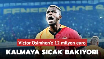 Victor Osimhen’e 12 milyon euro
