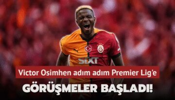 Görüşmeler başladı! Victor Osimhen adım adım Premier Lig’e