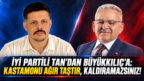 Tan’dan Büyükkılıç’a sert çıkış: “Kastamonu’ya dil uzatmak size kalmadı!”